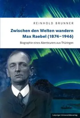 Brunner |  Zwischen den Welten wandern. Max Raebel (1874-1946) | Buch |  Sack Fachmedien