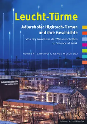 Langhoff / Meier |  Leucht-Türme. Adlershofer Hightech-Firmen und ihre Geschichte | Buch |  Sack Fachmedien