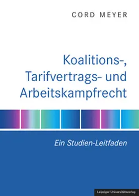Meyer |  Koalitions-, Tarifvertrags- und Arbeitskampfrecht | Buch |  Sack Fachmedien