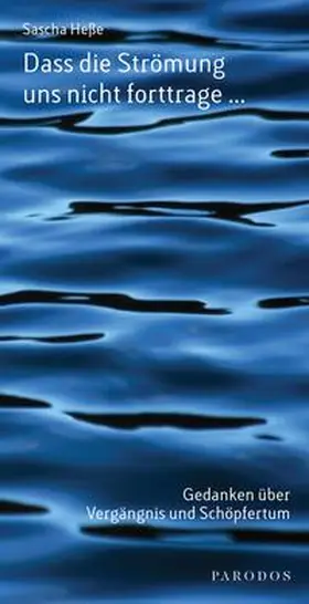 Heße |  Dass die Strömung uns nicht forttrage ... | eBook | Sack Fachmedien