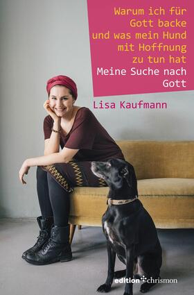 Kaufmann | Warum ich für Gott backe und was mein Hund mit Hoffnung zu tun hat | E-Book | sack.de