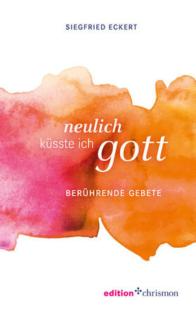 Eckert | Neulich küsste ich Gott | E-Book | sack.de
