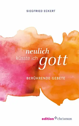 Eckert | Neulich küsste ich Gott | E-Book | www.sack.de
