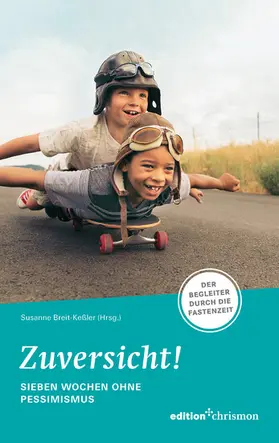 Breit-Keßler |  Zuversicht! Sieben Wochen ohne Pessimismus | eBook | Sack Fachmedien