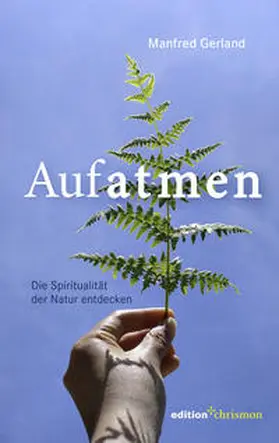 Gerland |  Aufatmen. Die Spiritualität der Natur entdecken | Buch |  Sack Fachmedien
