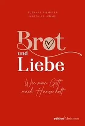 Niemeyer / Lemme |  Brot und Liebe. Wie man Gott nach Hause holt. | eBook | Sack Fachmedien