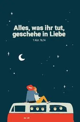  Alles, was ihr tut, geschehe in Liebe | Sonstiges |  Sack Fachmedien