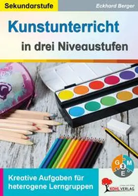 Berger | Kunst ... in drei Niveaustufen / Sekundarstufe | Buch | 978-3-96040-131-5 | www.sack.de