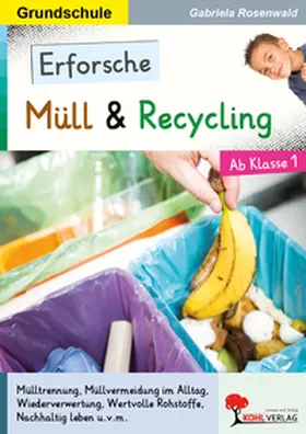Rosenwald | Erforsche ... Müll & Recycling | Buch | 978-3-96040-311-1 | www.sack.de