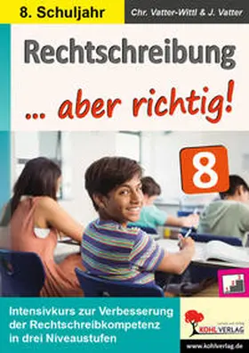Vatter-Wittl / Vatter |  Rechtschreibung ... aber richtig! / Klasse 8 | Buch |  Sack Fachmedien