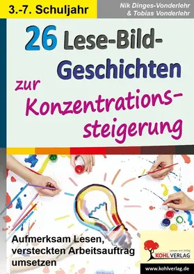 Dinges-Vonderlehr / Vonderlehr |  26 Lese-Bild-Geschichten zur Konzentrationssteigerung | eBook | Sack Fachmedien