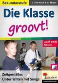 Tille-Koch / Moser |  Die Klasse groovt! | eBook | Sack Fachmedien