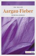 Haller |  Aargau-Fieber | eBook | Sack Fachmedien