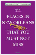 Asher / Murphy |  111 Places in New Orleans that you must not miss | eBook | Sack Fachmedien