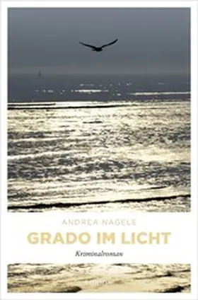 Nagele |  Grado im Licht | eBook | Sack Fachmedien