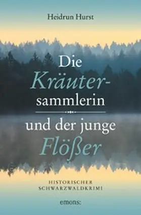Hurst |  Die Kräutersammlerin und der junge Flößer | eBook | Sack Fachmedien