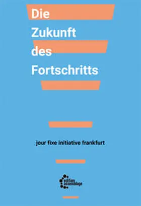 jour fixe initiative frankfurt / Allen / Ashcroft |  Die Zukunft des Fortschritts | Buch |  Sack Fachmedien
