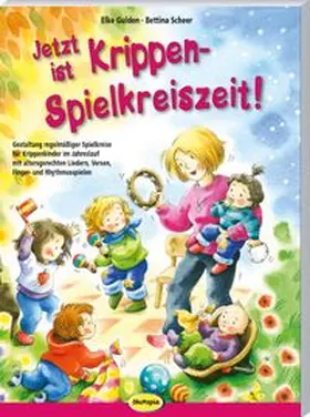 Gulden / Scheer |  Jetzt ist Krippen-Spielkreiszeit! | Buch |  Sack Fachmedien