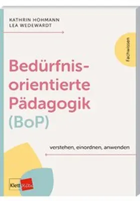Hohmann / Wedewardt |  Bedürfnisorientierte Pädagogik (BoP) verstehen, einordnen, anwenden | eBook | Sack Fachmedien