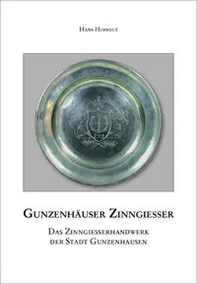 Seiderer / Himsolt |  Gunzenhäuser Zinngießer. Das Zinngießerhandwerk der Stadt Gunzenhausen | Buch |  Sack Fachmedien