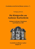 Schmid / Geschichtsverein für das Bistum Aachen e.V. |  Die Königsreihe am Aachener Karlsschrein | Buch |  Sack Fachmedien
