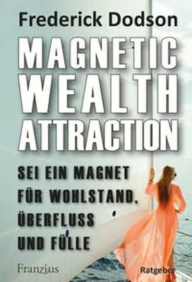 Dodson |  Magnetic Wealth Attraction | Buch |  Sack Fachmedien