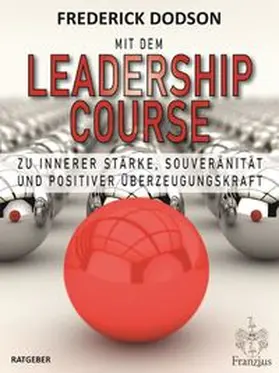 Dodson |  Mit dem LEADERSHIP COURSE zu innerer Stärke, Souveränität und positiver Führungskraft | eBook | Sack Fachmedien