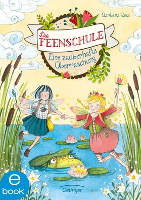 Rose |  Die Feenschule 4. Eine zauberhafte Überraschung | eBook | Sack Fachmedien