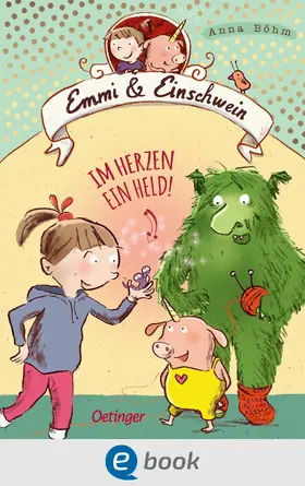 Böhm |  Emmi & Einschwein 2. Im Herzen ein Held! | eBook | Sack Fachmedien