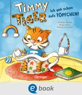 Anker / Orso |  Timmy Tiger. Ich geh schon aufs Töpfchen! | eBook | Sack Fachmedien