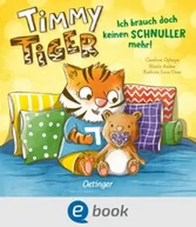 Anker / Orso |  Timmy Tiger. Ich brauch doch keinen Schnuller mehr! | eBook | Sack Fachmedien