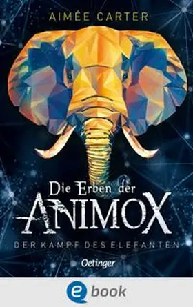 Carter | Die Erben der Animox 3. Der Kampf des Elefanten | E-Book | www.sack.de