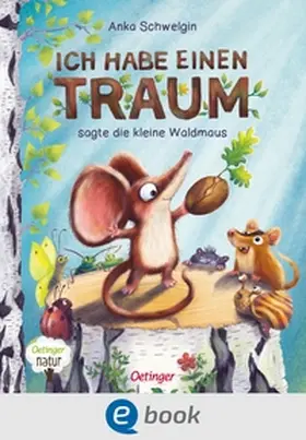 Schwelgin | Ich habe einen Traum, sagte die kleine Waldmaus | E-Book | sack.de
