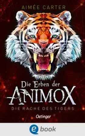 Carter | Die Erben der Animox 5. Die Rache des Tigers | E-Book | www.sack.de