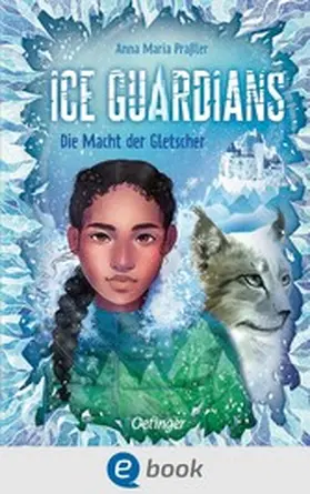 Praßler | Ice Guardians 1. Die Macht der Gletscher | E-Book | www.sack.de