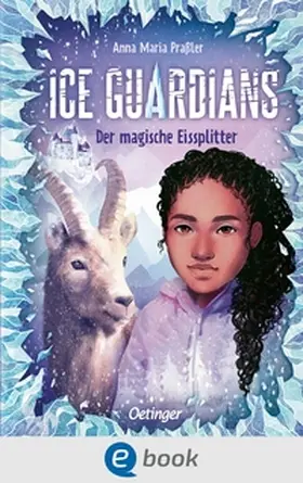 Praßler | Ice Guardians 2. Der magische Eissplitter | E-Book | www.sack.de