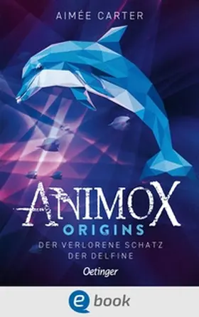 Carter | Animox Origins 1. Der verlorene Schatz der Delfine | E-Book | www.sack.de