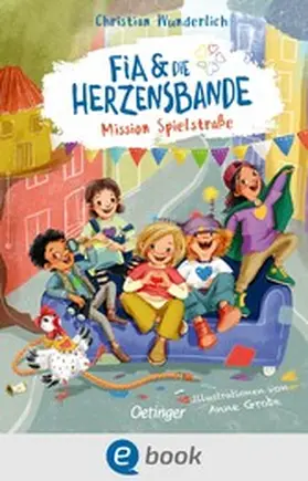 Wunderlich |  Fia & die Herzensbande 1. Mission Spielstraße | eBook | Sack Fachmedien