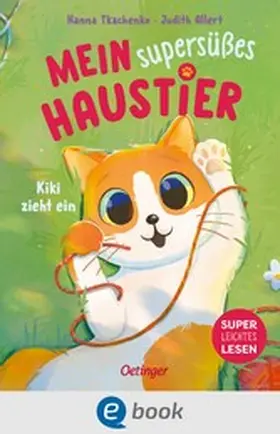 Allert |  Mein supersüßes Haustier. Kiki zieht ein | eBook | Sack Fachmedien