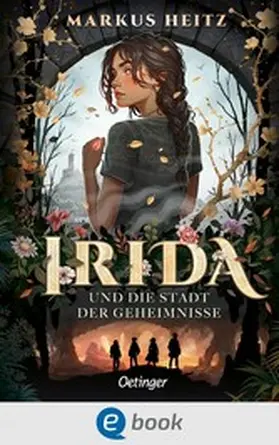 Heitz |  Irida 1. Irida und die Stadt der Geheimnisse | eBook | Sack Fachmedien