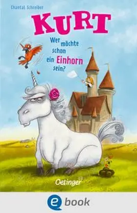 Schreiber | Kurt, Einhorn wider Willen 1. Wer möchte schon ein Einhorn sein? | E-Book | www.sack.de