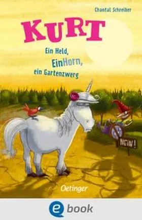 Schreiber | Kurt, Einhorn wider Willen 5. Ein Held, EinHorn, ein Gartenzwerg | E-Book | www.sack.de