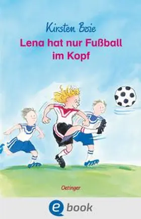 Boie |  Lena hat nur Fußball im Kopf | eBook | Sack Fachmedien