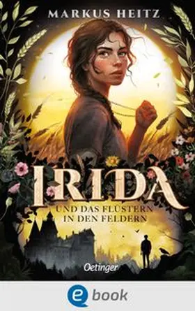 Heitz | Irida 3. Irida und das Flüstern in den Feldern | E-Book | www.sack.de