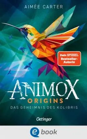 Carter |  Animox Origins 3. Das Geheimnis des Kolibris | eBook | Sack Fachmedien