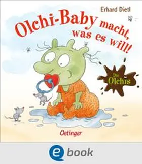 Dietl |  Die Olchis. Olchi-Baby macht, was es will! | eBook | Sack Fachmedien