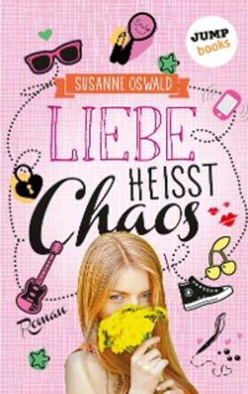 Oswald |  Liebe heißt Chaos | eBook | Sack Fachmedien