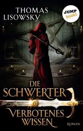 Lisowsky |  DIE SCHWERTER - Band 6: Verbotenes Wissen | eBook | Sack Fachmedien