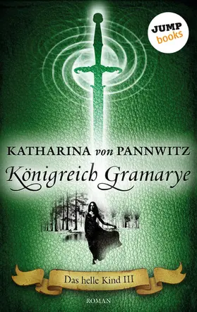 von Pannwitz |  Das helle Kind - Band 3: Königreich Gramarye | eBook | Sack Fachmedien