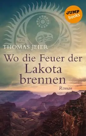 Jeier |  Wo die Feuer der Lakota brennen | eBook | Sack Fachmedien